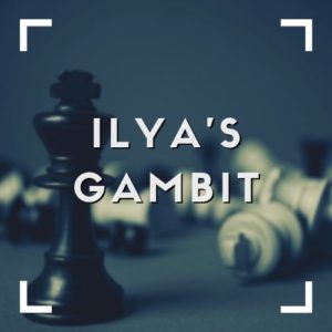 Ilya's Gambit